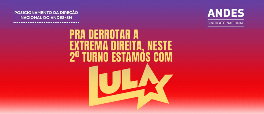 ANDES-SN conclama categoria a eleger Lula no segundo turno das eleições
